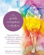 LA GUIDA COMPLETA AI CHAKRA